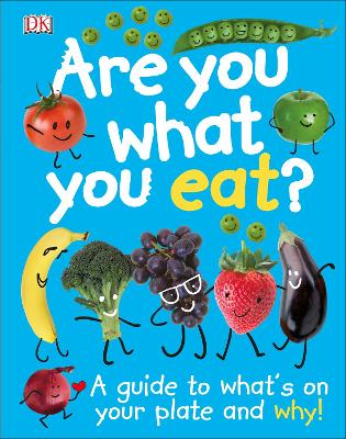 Are You What You Eat?: A Guide To What's On Your Plate And Why!