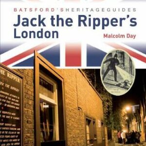 Batsford's Heritage Guides: Jack The Ripper's London