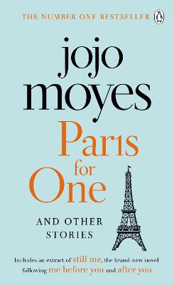 Paris For One And Other Stories: Discover The Author Of Me Before You, The Love Story That Captured A Million Hearts