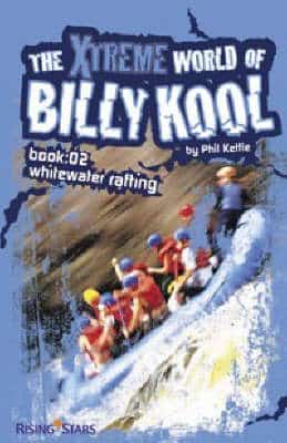The Xtreme World Of Billy Kool: Whitewater Rafting: Bk. 2