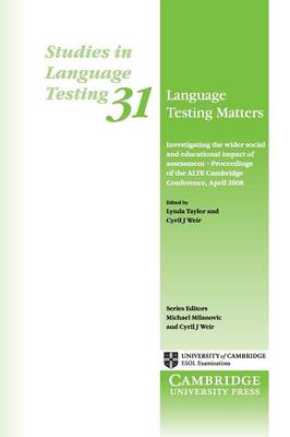 Language Testing Matters: Investigating The Wider Social And Educational Impact Of Assessment - Proceedings Of The Alte Cambridge Conference April 2008