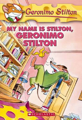 My Name Is Stilton, Geronimo Stilton (Geronimo Stilton #19)