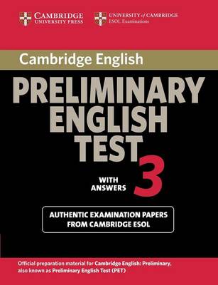 Cambridge Preliminary English Test 3 Student's Book With Answers: Examination Papers From The University Of Cambridge Esol Examinations