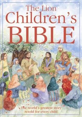 The Lion Children's Bible: The World's Greatest Story Retold For Every Child: Super-Readable Edition