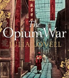 The Opium War: Drugs, Dreams And The Making Of China