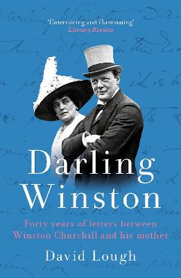 Darling Winston: Forty Years Of Letters Between Winston Churchill And His Mother