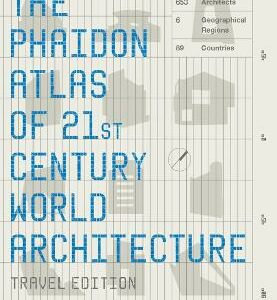 The Phaidon Atlas Of 21St Century World Architecture