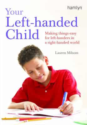 Your Left-Handed Child: Making Things Easy For Left-Handers In A Right-Handed World
