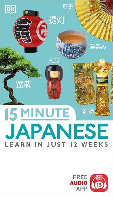 15-Minute Japanese: Learn In Just 12 Weeks