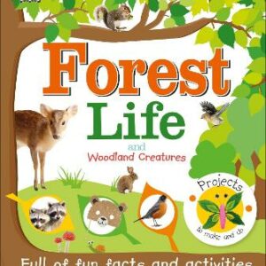 Forest Life And Woodland Creatures: Full Of Fun Facts And Activities