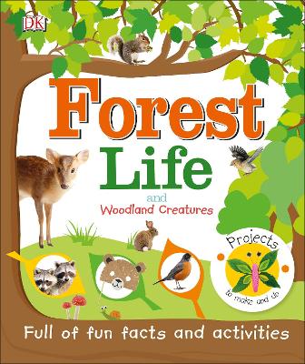 Forest Life And Woodland Creatures: Full Of Fun Facts And Activities