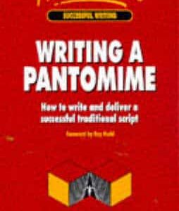 Writing A Pantomime: How To Plan And Deliver A Successful Traditional Script