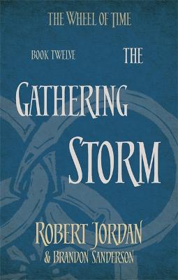 The Gathering Storm: Book 12 Of The Wheel Of Time (Soon To Be A Major Tv Series)