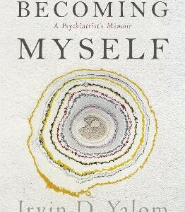 Becoming Myself: A Psychiatrist's Memoir