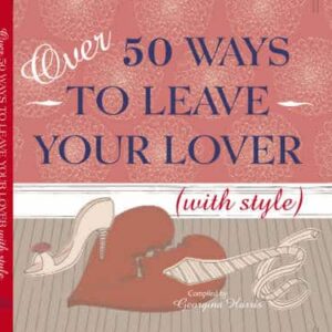 Over 50 Ways To Leave Your Lover (With Style)