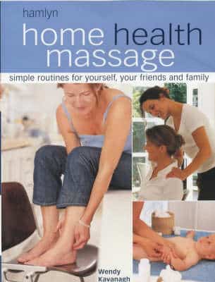 Home Health Massage: Simple Massage Techniques For Friends And Family