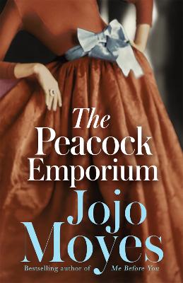 The Peacock Emporium: A Charming And Enchanting Love Story From The Bestselling Author Of Me Before You