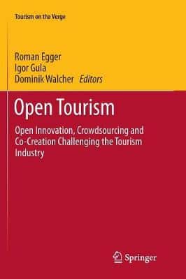 Open Tourism: Open Innovation, Crowdsourcing And Co-Creation Challenging The Tourism Industry