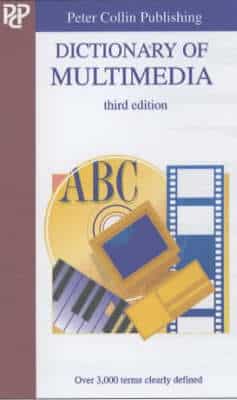Dictionary Of Multimedia: Over 3,000 Terms Clearly Defined