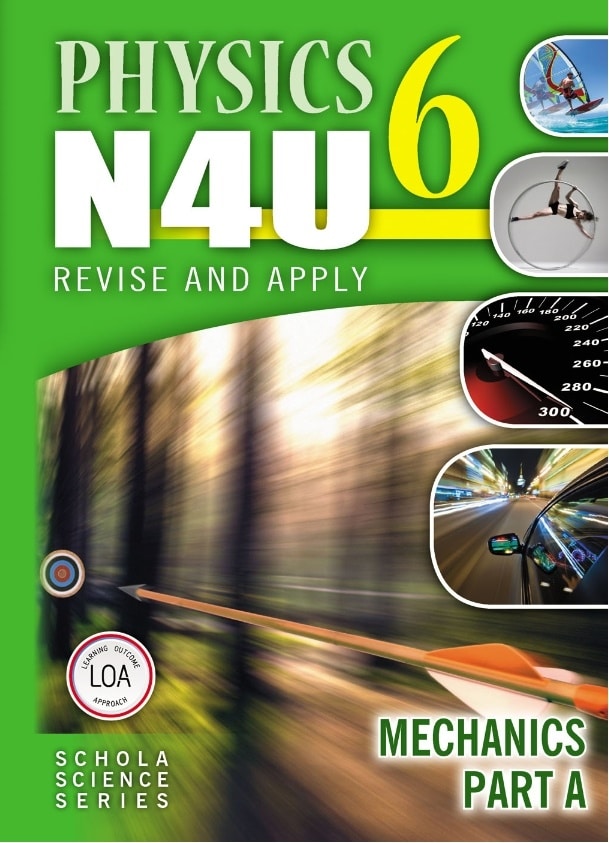 PHYSICS N4U BOOK 6 - MECHANICS A