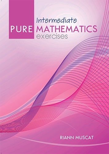 INTERMEDIATE PURE MATHEMATICS EXERCISES