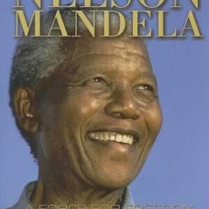 NELSON MANDELA: A FORCE FOR FREEDOM