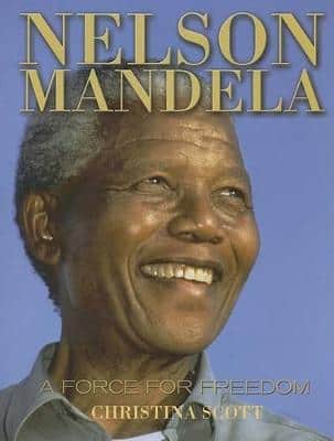 NELSON MANDELA: A FORCE FOR FREEDOM