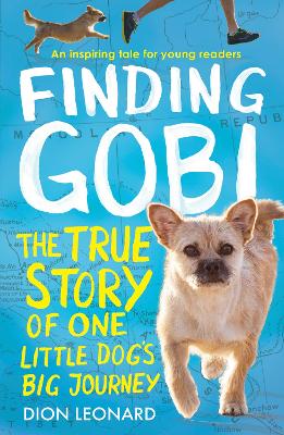 Finding Gobi (Younger Readers Edition): The True Story Of One Little Dog's Big Journey