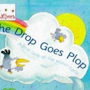 Little Bees: The Drop Goes Plop: A First Look At The Water Cycle