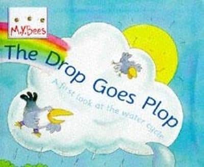 Little Bees: The Drop Goes Plop: A First Look At The Water Cycle