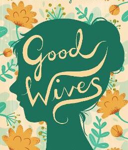 Good Wives: Illustrated By Ella Bailey