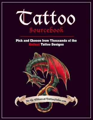 Tattoo Sourcebook: Pick And Choose From Thousands Of The Hottest Tattoo Designs