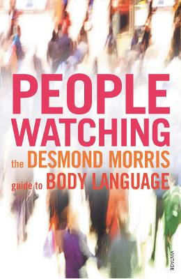 Peoplewatching: The Desmond Morris Guide To Body Language