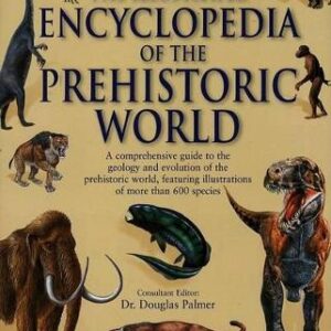 The Illustrated Encyclopedia Of The Prehistoric World