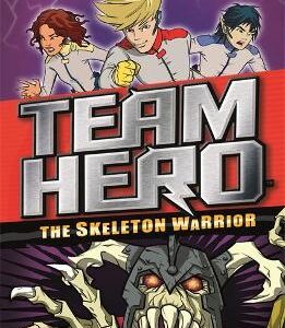 Team Hero: The Skeleton Warrior: Series 1 Book 4