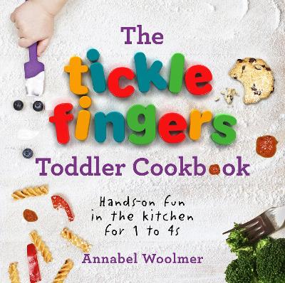 The Tickle Fingers Toddler Cookbook: Hands-On Fun In The Kitchen For 1 To 4S