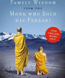 Family Wisdom From The Monk Who Sold His Ferrari
