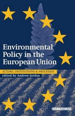Environmental Policy In The Eu: Actors, Institutions And Processes; 2Nd Edition