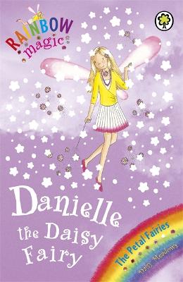 Rainbow Magic: Danielle The Daisy Fairy: The Petal Fairies Book 6