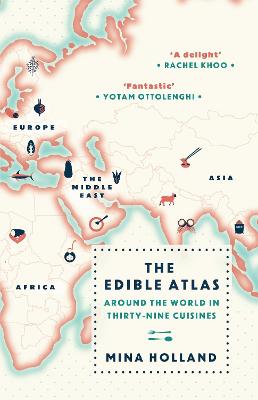 The Edible Atlas: Around The World In Thirty-Nine Cuisines