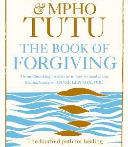The Book Of Forgiving: The Fourfold Path For Healing Ourselves And Our World