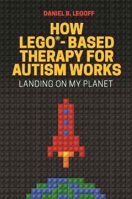 How Lego (R)-Based Therapy For Autism Works: Landing On My Planet