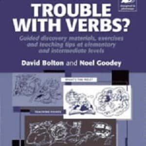 Trouble With Verbs? Guided Discovery Materials , Exercises And Teaching Tips At Elementary And Intermediate Levels