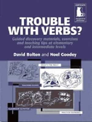 Trouble With Verbs? Guided Discovery Materials , Exercises And Teaching Tips At Elementary And Intermediate Levels