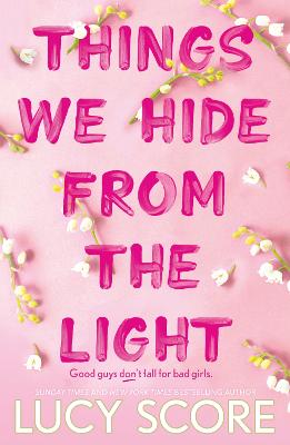 Things We Hide From The Light: The Sunday Times Bestseller And Tiktok Sensation - Lucy's New Book Story Of My Life Is Out Now!