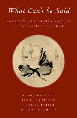 What Can't Be Said: Paradox And Contradiction In East Asian Thought