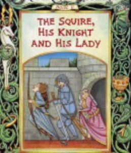 The Squire, His Knight And His Lady
