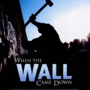 When The Wall Came Down: The Berlin Wall And The Fall Of Communism