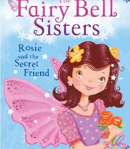 The Fairy Bell Sisters: Rosie And The Secret Friend