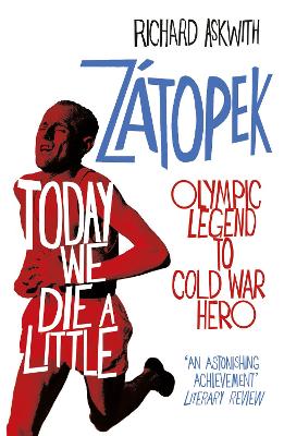 Today We Die A Little: Emil Zatopek, Olympic Legend To Cold War Hero
